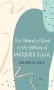 The Word of God in the Ethics of Jacques Ellul