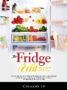 The Fridge Edit 2022: Step-by-step guide to keeping an organized and hard-working refrigerator to eat healthier, reduce food waste, reduce s