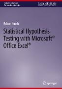 Statistical Hypothesis Testing with Microsoft ® Office Excel ®