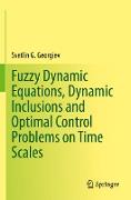 Fuzzy Dynamic Equations, Dynamic Inclusions, and Optimal Control Problems on Time Scales