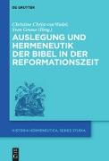 Auslegung und Hermeneutik der Bibel in der Reformationszeit