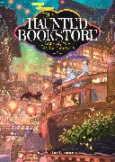 The Haunted Bookstore - Gateway to a Parallel Universe (Light Novel) Vol. 6