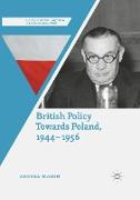 British Policy Towards Poland, 1944¿1956