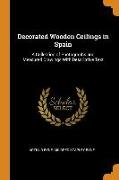 Decorated Wooden Ceilings in Spain: A Collection of Photographs and Measured Drawings With Descriptive Text
