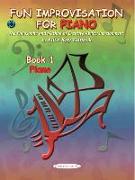 Fun Improvisation for Piano: The Philosophy and Method of Creative Ability Development, Book & CD