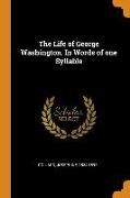 The Life of George Washington. in Words of One Syllable