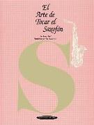 El Arte de Tocar El Saxofón: The Art of Saxophone Playing (Spanish Language Edition)