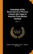 Genealogy of the Descendants of Thomas French Who Came to America from Nether Heyford, Volume 1