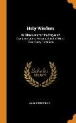 Holy Wisdom: Or, Directions for the Prayer of Contemplation, Extracted Out of More Than Forty Treatises