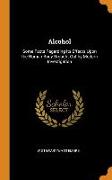 Alcohol: Some Facts Regarding Its Effects Upon the Human Body Brought Out by Modern Investigation