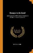 Essays to Do Good: Addressed to All Christians, Whether in Public or Private Capacities
