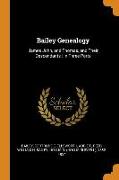 Bailey Genealogy: James John, and Thomas, and Their Descendants: In Three Parts