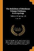 The Bukidnon of Mindanao Volume Fieldiana, Anthropology: Fieldiana, Anthropology, V.46, Volume 46