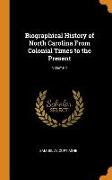 Biographical History of North Carolina from Colonial Times to the Present, Volume 4