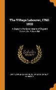 The Village Labourer, 1760-1832: A Study in the Government of England Before the Reform Bill