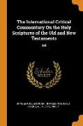 The International Critical Commentary On the Holy Scriptures of the Old and New Testaments: Job