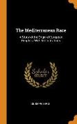 The Mediterranean Race: A Study of the Origin of European Peoples / With 93 Illustrations