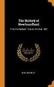 The History of Newfoundland: From the Earliest Times to the Year 1860