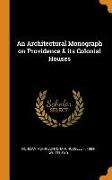 An Architectural Monograph on Providence & Its Colonial Houses