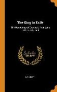 The King in Exile: The Wanderings of Charles Ii. From June 1646 to July 1654