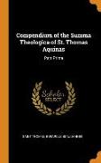 Compendium of the Summa Theologica of St. Thomas Aquinas: Pars Prima