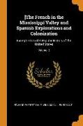 [the French in the Mississippi Valley and Spanish Explorations and Colonization: Excerpt from of a Popular History of the United States, Volume 2