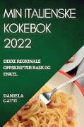 Min Italienske Kokebok 2022: Deire Regionale Oppskrifter Rask Og Enkel