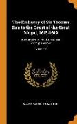 The Embassy of Sir Thomas Roe to the Court of the Great Mogul, 1615-1619: As Narrated in His Journal and Correspondence, Volume 2