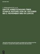 Dritte Arbeitstagung über Stabile Isotope vom 28. Oktober bis 2. November 1963 in Leipzig