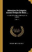 Mémoires De Grégoire, Ancien Évêque De Blois ...: Précédés D'une Notice Historique Sur L'auteur, Volume 1