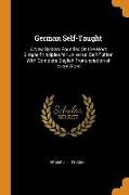 German Self-Taught: A New System Founded on the Most Simple Principles for Universal Self-Tuition with Complete English Pronunciation of E