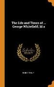 The Life and Times of ... George Whitefield, M.a