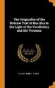 The Originality of the Hebrew Text of Ben Sira in the Light of the Vocabulary and the Versions