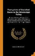 Foot-Prints of Vanished Races in the Mississippi Valley: Being an Account of Some of the Monuments and Relics of Pre-Historic Races Scattered Over Its