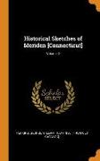 Historical Sketches of Meriden [connecticut], Volume 2