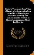 Historic Treasures, True Tales of Deeds with Interesting Data in the Life of Bloomington, Indiana University and Monroe County--Written in Simple Lang