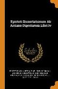 Epicteti Dissertationum Ab Arriano Digestarum Libri Iv