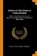 Letters of John Keats to Fanny Brawne: Written in the Years MDCCCXIX and MDCCCXX and Now Given from the Original Manuscripts