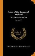 Lives of the Queens of England: From the Norman Conquest, Volumes 1-3
