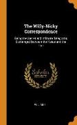 The Willy-Nicky Correspondence: Being the Secret and Intimate Telegrams Exchanged Between the Kaiser and the Tsar