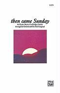 Then Came Sunday -Satb: An Easter Musical