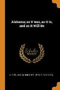 Alabama, As It Was, as It Is, and as It Will Be