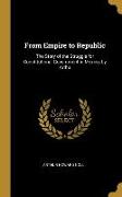 From Empire to Republic: The Story of the Struggle for Constitutional Government in Mexico, by Arthu