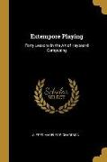 Extempore Playing: Forty Lessons in the Art of Keyboard Composing