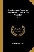 The Shoe and Canoe, Or, Pictures of Travel in the Canadas, Volume II