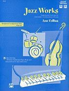 Jazz Works: Beginning Jazz Techniques for Intermediate- To Advanced-Level Pianists