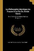 La Philosophie Mystique En France À La Fin Du Xviiie Siècle: Saint-Martin Et Son Maître Martinez Pasqualis