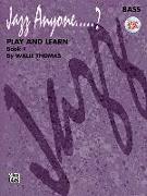 Jazz Anyone.....?, Bk 1: Play and Learn (Bass), Book & 3 CDs
