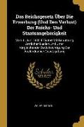 Das Reichsgesetz Über Die Erwerbung (Und Den Verlust) Der Reichs- Und Staatsangehörigkeit: Vom 1. Juni 1870, Erläutert Mit Benutzung Amtlicher Quellen