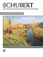 Schubert -- An Introduction to His Piano Works